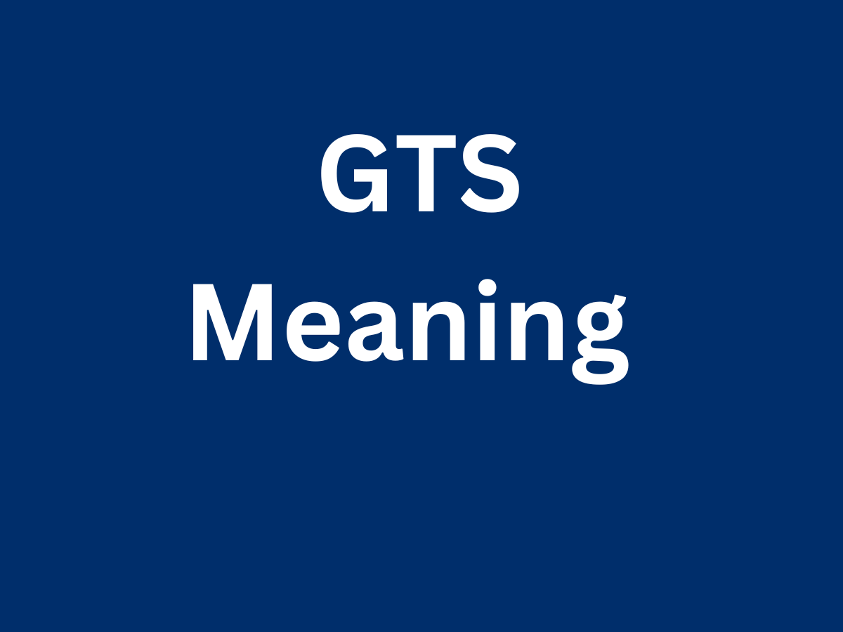 What Does GTS Mean In Text?